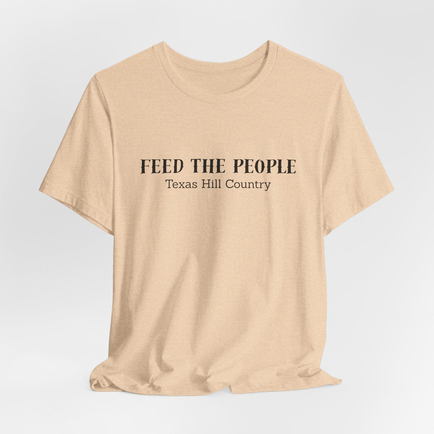 Texas Hill Country: "Feed the People" T-shirt - Proceeds benefit Mercy Chefs