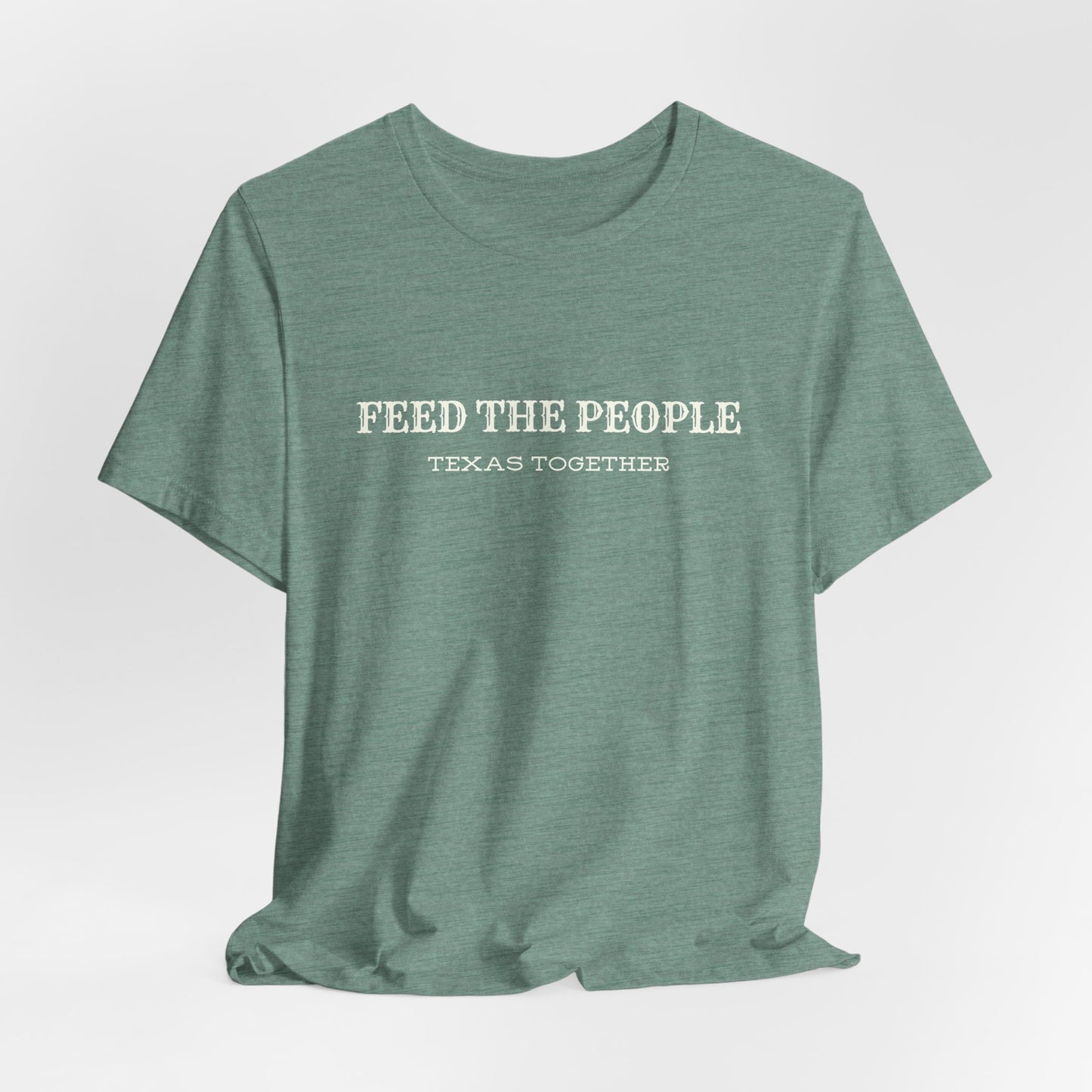 "Feed the People - Texas Together" Tee - Proceeds benefit local food charities