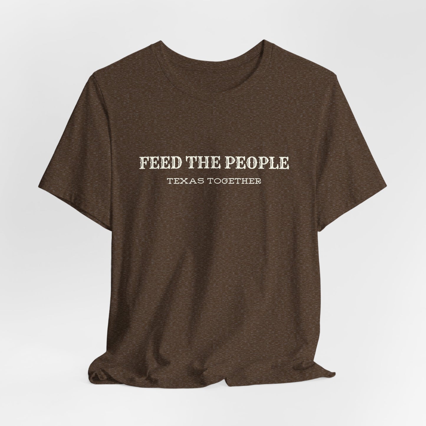 "Feed the People - Texas Together" Tee - Proceeds benefit local food charities