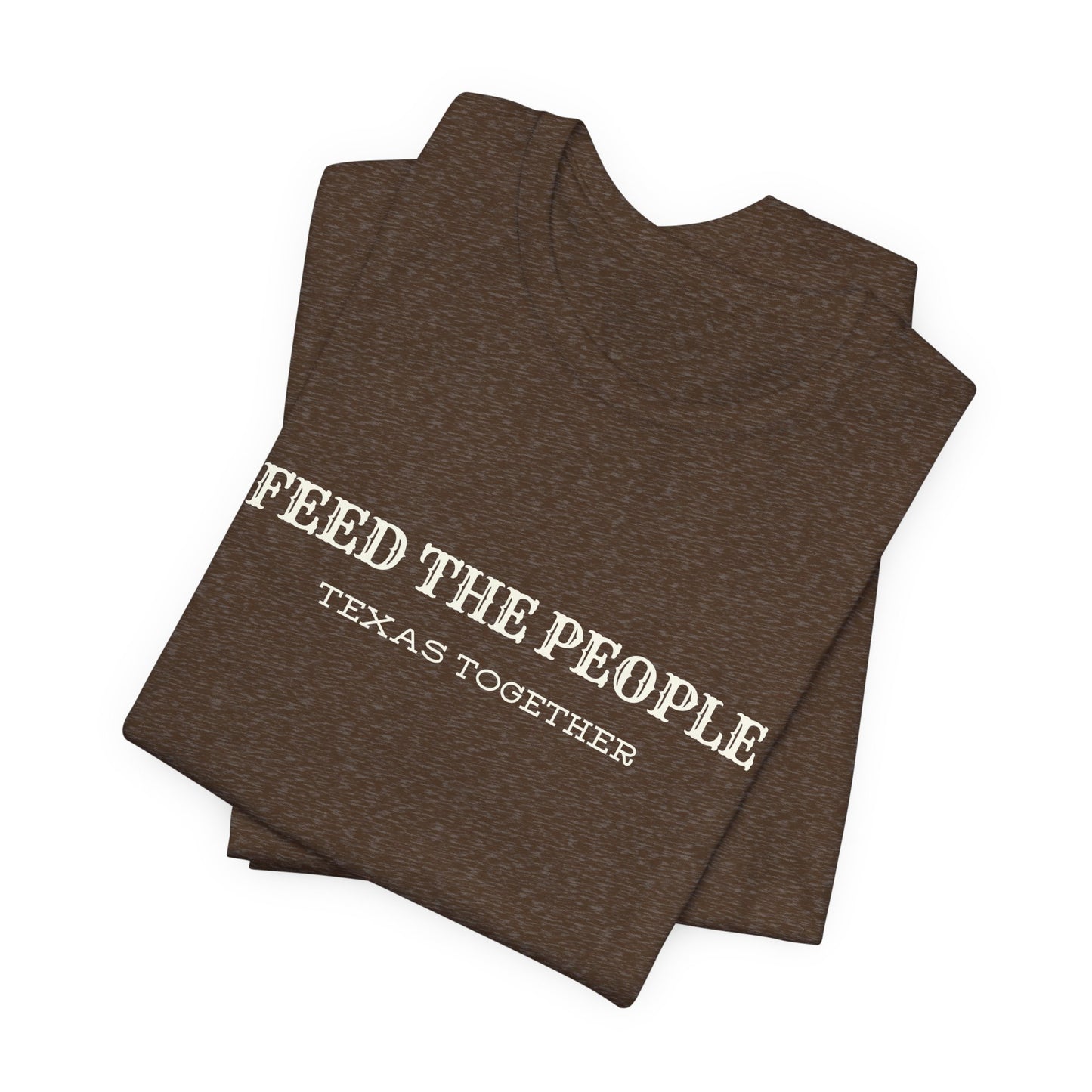 "Feed the People - Texas Together" Tee - Proceeds benefit local food charities