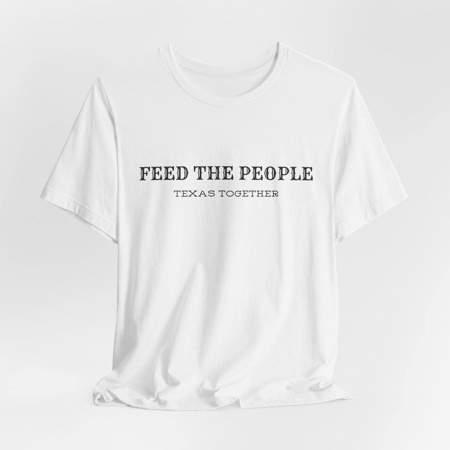 "Feed the People: Texas Together" T-shirt - All proceeds benefit Mercy Chefs