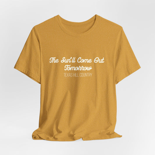 "The Sun'll Come Out Tomorrow: Texas Hill Country" T-shirt - Benefiting Texas Flood Victims