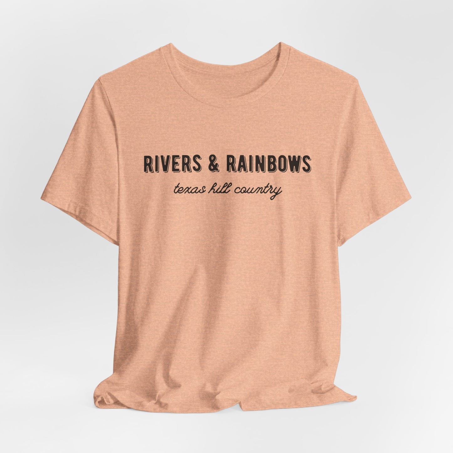Texas Hill Country T-Shirt: "Rivers & Rainbows" - All Proceeds Support Texas Flood Victims Hammond Family