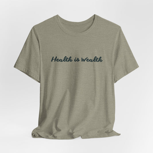 "Health is Wealth" Unisex Tee - Conscious Clothing, benefiting Global Lyme Alliance