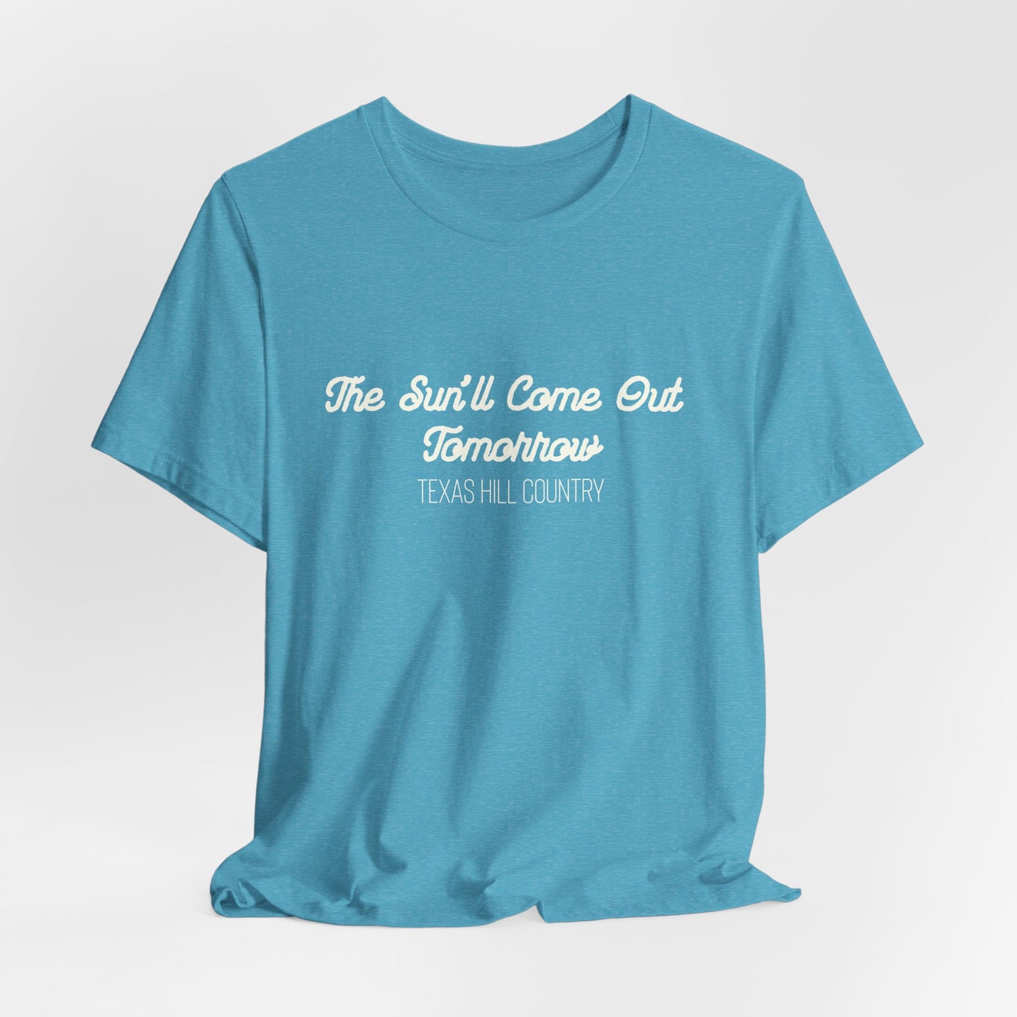 "The Sun'll Come Out Tomorrow: Texas Hill Country" T-shirt - Benefiting Texas Flood Victims