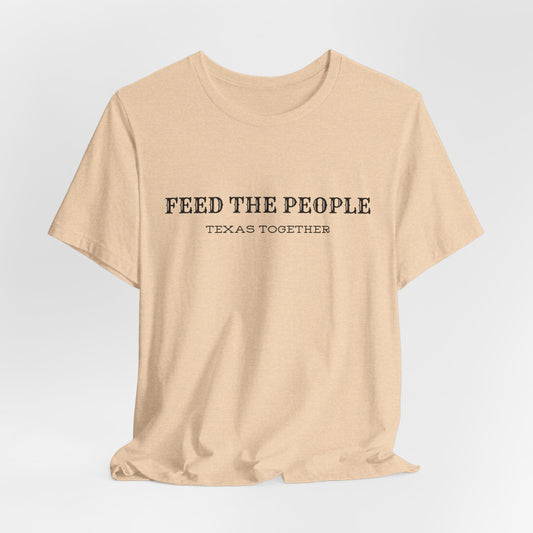"Feed the People: Texas Together" T-shirt - All proceeds benefit Mercy Chefs