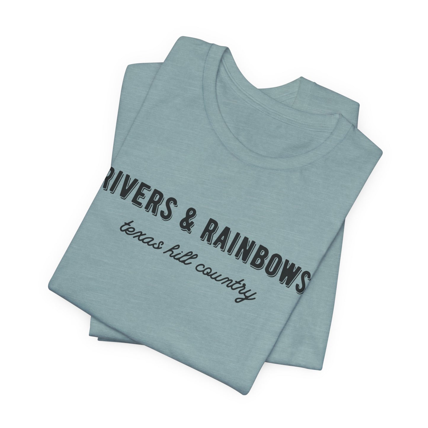 Texas Hill Country T-Shirt: "Rivers & Rainbows" - All Proceeds Support Texas Flood Victims Hammond Family