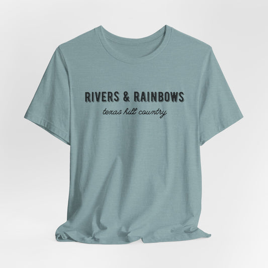 Texas Hill Country T-Shirt: "Rivers & Rainbows" - All Proceeds Support Texas Flood Victims Hammond Family